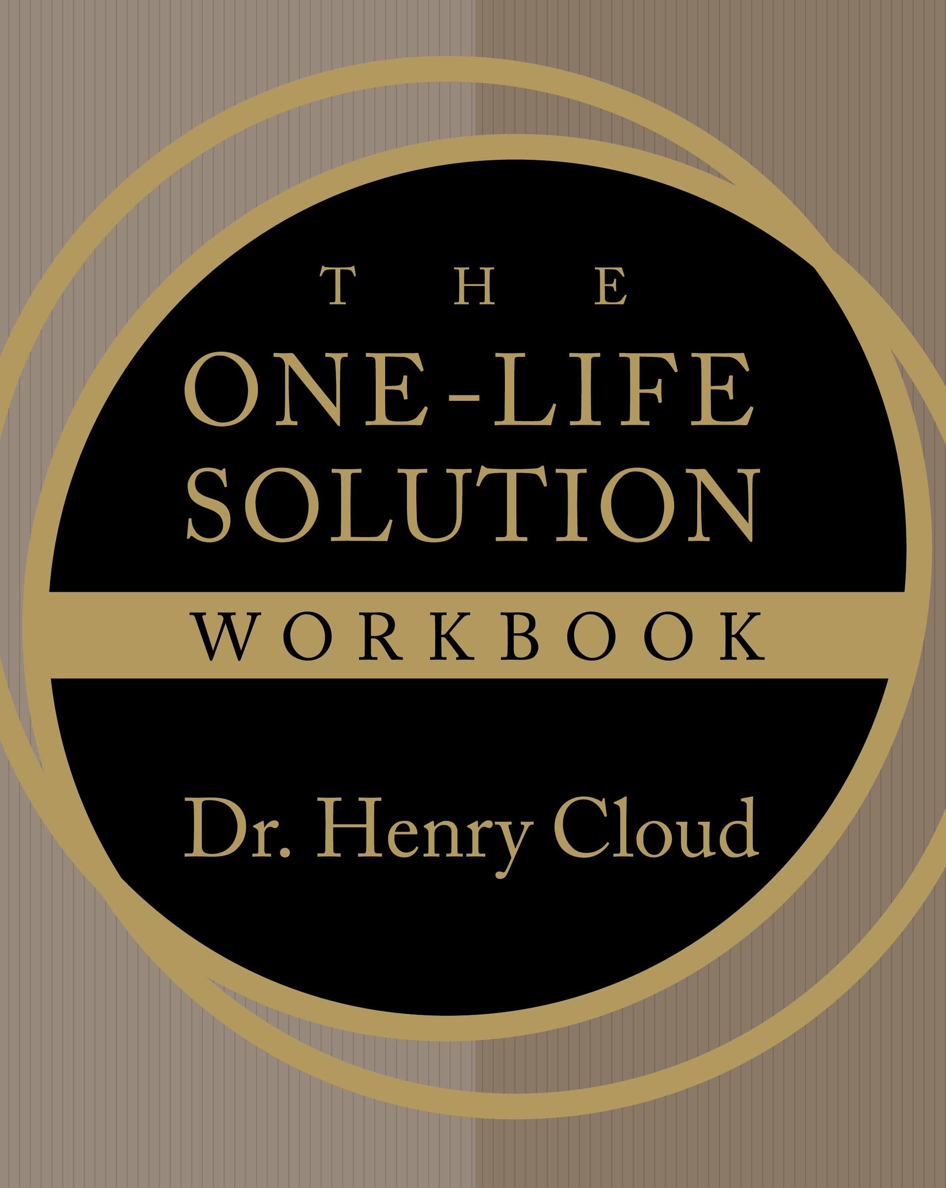 One-Life Solution Workbook: The Realistic Road to a Better Work-Life Balance