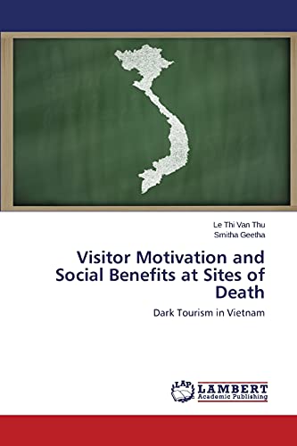 Visitor Motivation and Social Benefits at Sites of Death: Dark Tourism in Vietnam