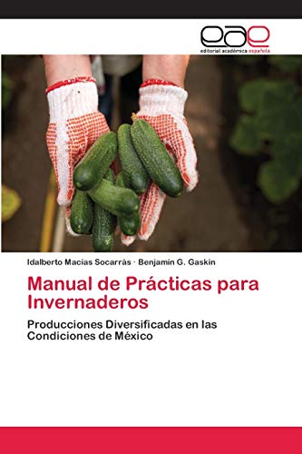 Manual de Prácticas para Invernaderos: Producciones Diversificadas en las Condiciones de México