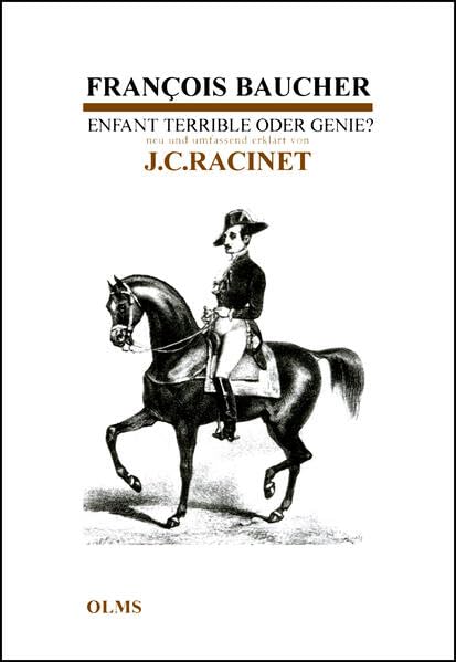 François Baucher - Enfant Terrible oder Genie: Neu und umfassend erklärt von Jean-Claude Racinet. (Documenta Hippologica)