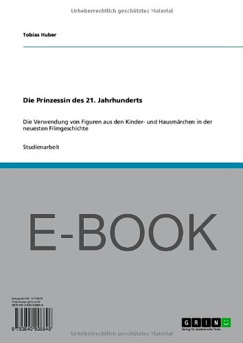 Die Prinzessin des 21. Jahrhunderts: Die Verwendung von Figuren aus den Kinder- und Hausmärchen in der neuesten Filmgeschichte