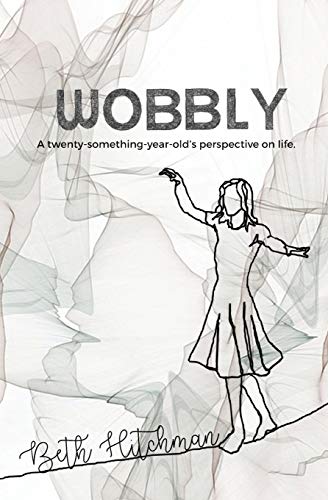 Wobbly: A Twenty-Something-Year-Old's Perspective on Life