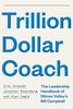 Trillion Dollar Coach: The Leadership Handbook of Silicon Valley’s Bill Campbell: The Leadership Playbook of Silicon Valley's Bill Campbell