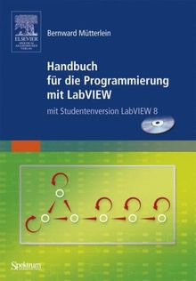 Handbuch für die Programmierung mit LabVIEW: mit Studentenversion LabVIEW 2009