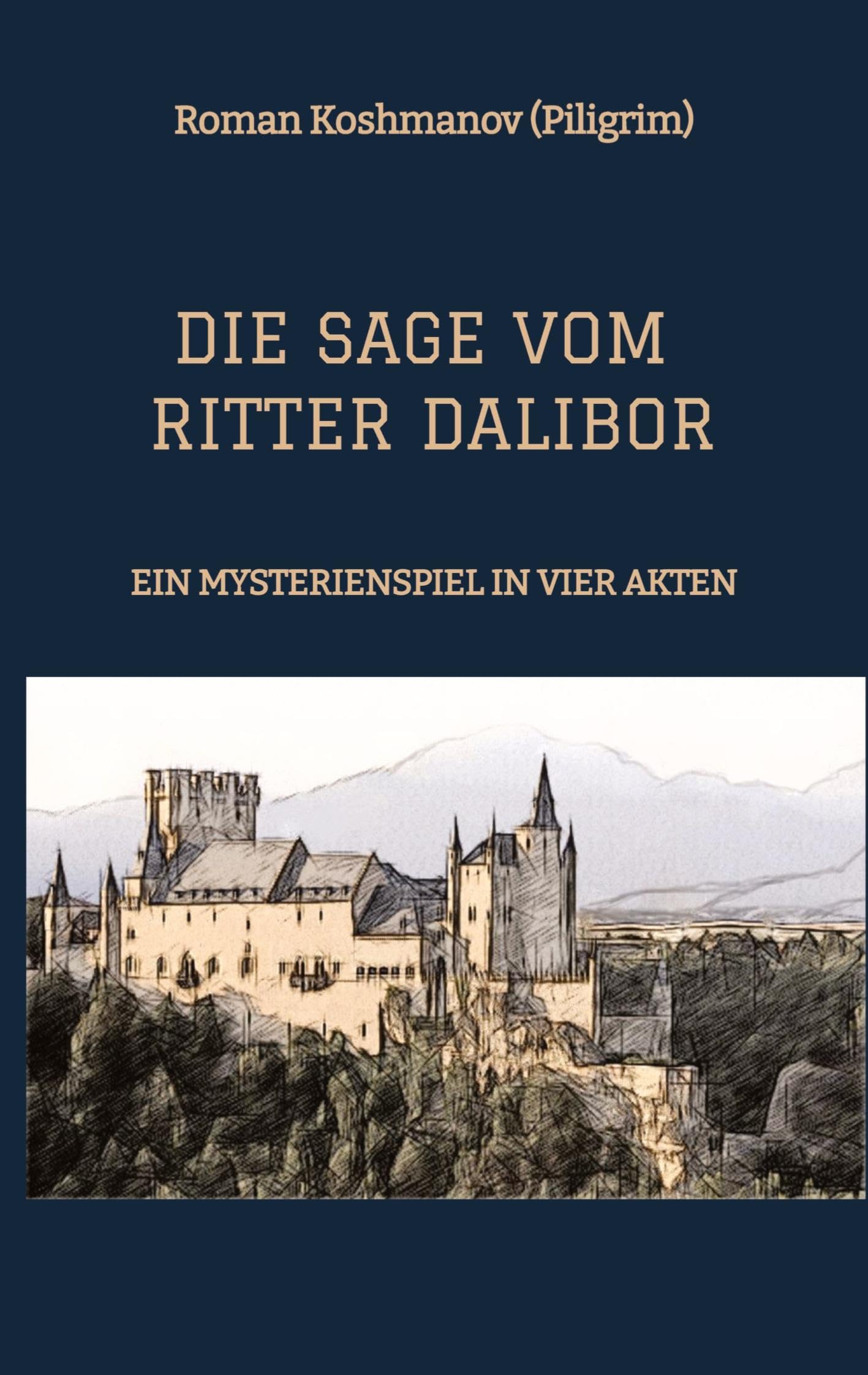 DIE SAGE VOM RITTER DALIBOR: EIN MYSTERIENSPIEL IN VIER AKTEN