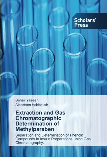 Extraction and Gas Chromatographic Determination of Methylparaben: Separation and Determination of Phenolic Compounds in Insulin Preparations Using Gas Chromatography.