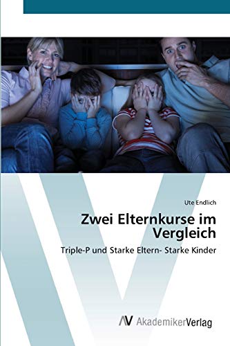 Zwei Elternkurse im Vergleich: Triple-P und Starke Eltern- Starke Kinder