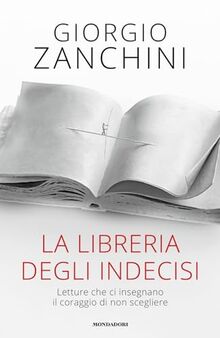 La libreria degli indecisi. Letture che ci insegnano il coraggio di non scegliere (Gaia)