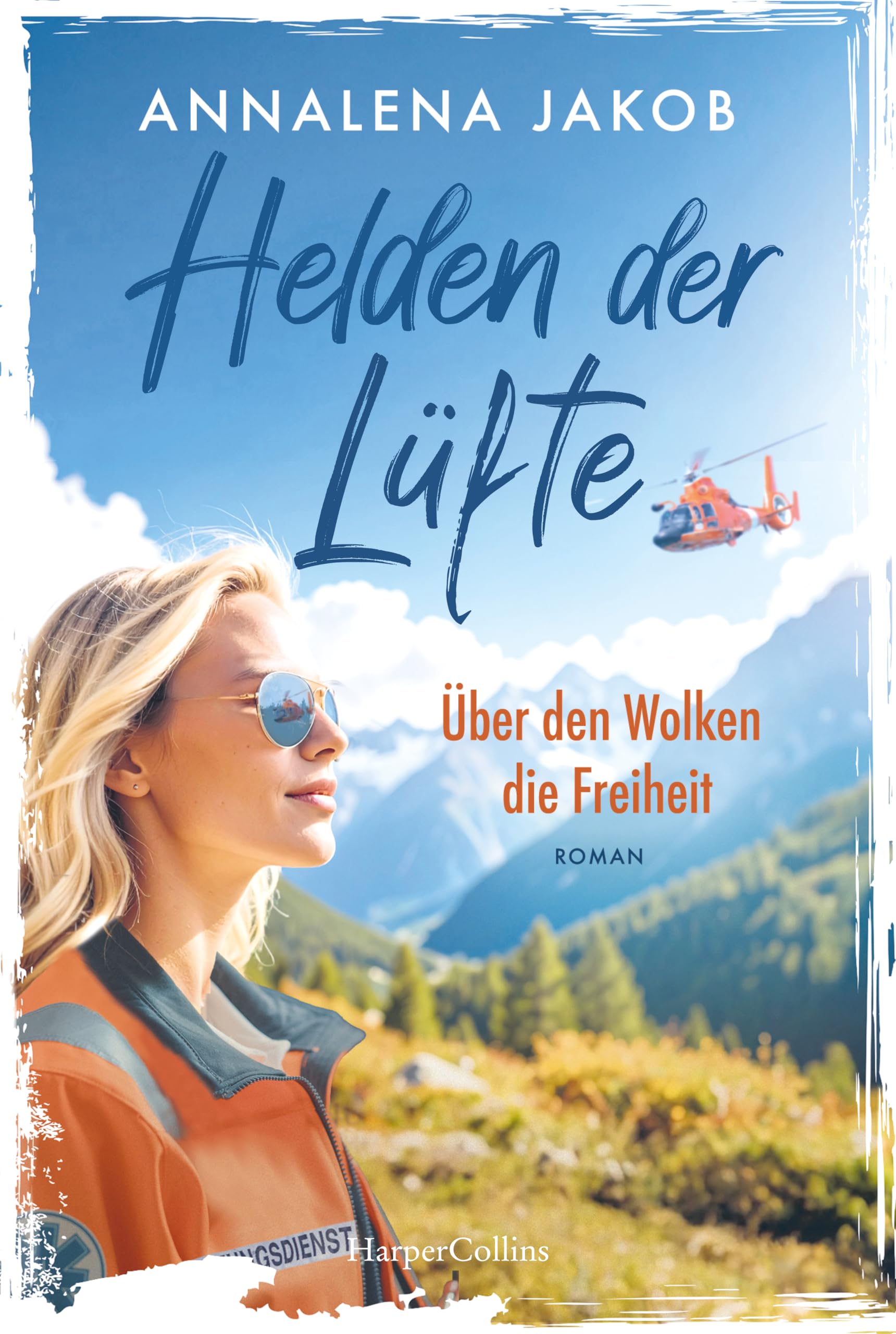 Jakob, Annalena: Helden der Lüfte: Über den Wolken die Freiheit