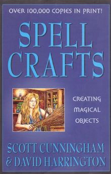 Spell Crafts: Creating Magical Objects (Llewellyn's Practical Magick)