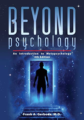 Gerbode, Frank A. Beyond Psychology, An Introduction To Metapsychology (Explorations In Metapsychology)