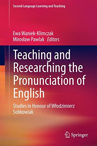 Teaching and Researching the Pronunciation of English: Studies in Honour of Wlodzimierz Sobkowiak (Second Language Learning and Teaching)