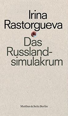 Das Russlandsimulakrum: Kleine Kulturgeschichte des politischen Protests in Russland (punctum)