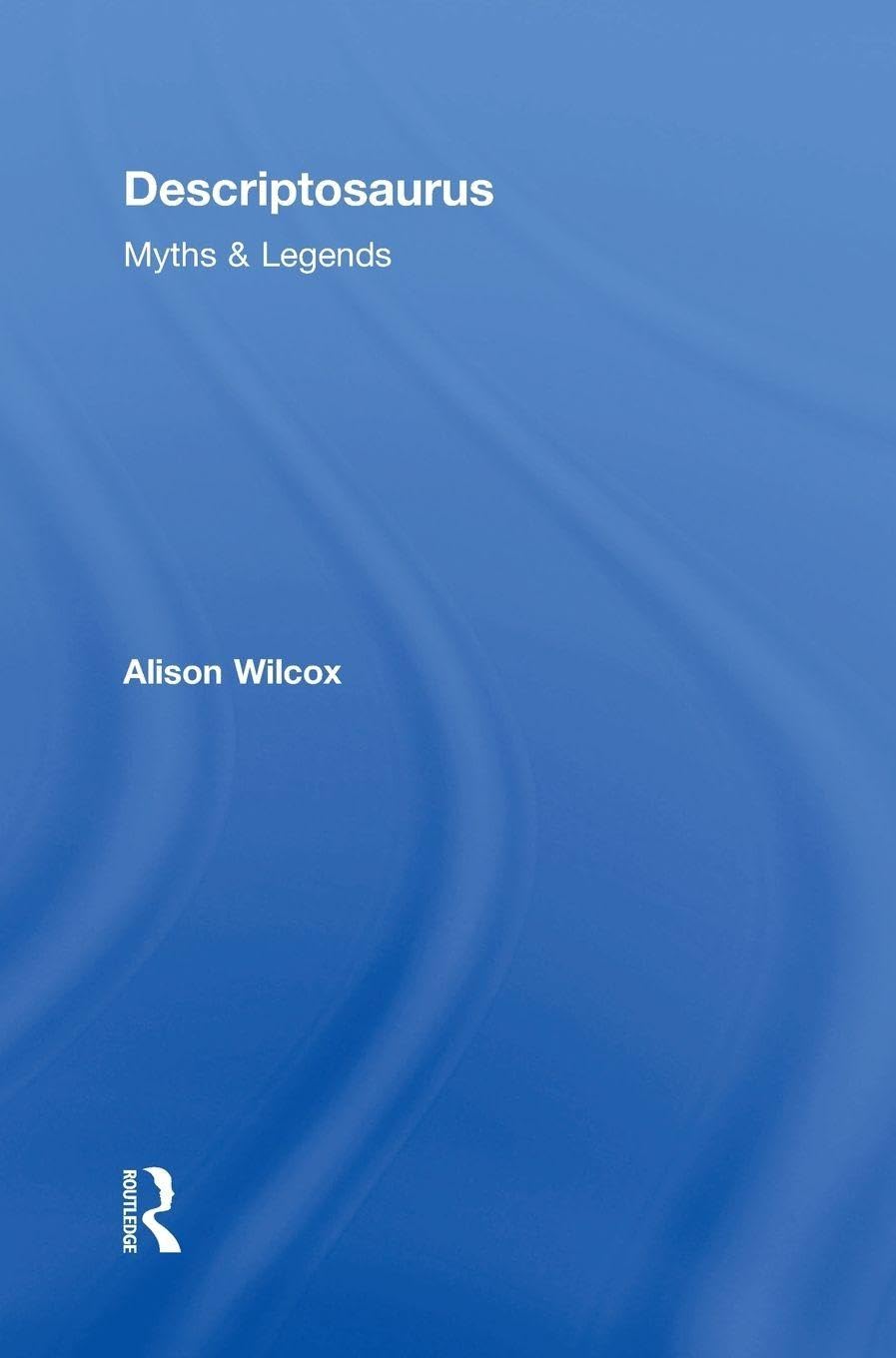 Descriptosaurus: Myths & Legends