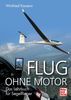 Flug ohne Motor: Das Lehrbuch für Segelflieger