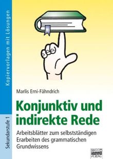Brigg: Deutsch: Konjunktiv und indirekte Rede: Arbeitsblätter zum selbstständigen Erarbeiten des grammatischen Grundwissens - 7.-10. Klasse. Kopiervorlagen mit Lösungen