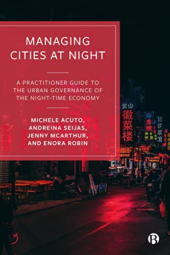 Managing Cities at Night: A Practitioner Guide to the Urban Governance of the Night-Time Economy