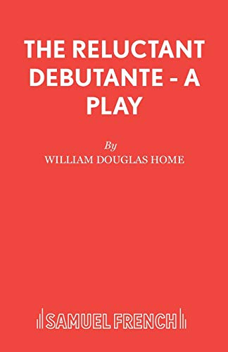 The Reluctant Debutante - A Play (Acting Edition S.)