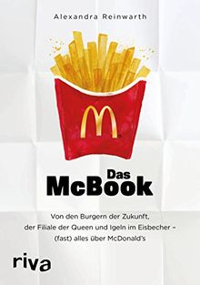 Das McBook: Von den Burgern der Zukunft, der Filiale der Queen und Igeln im Eisbecher - (fast) alles über McDonald's