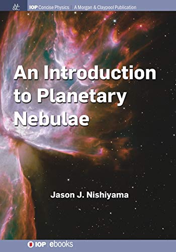 An Introduction to Planetary Nebulae (Iop Concise Physics)