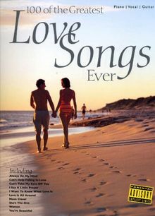 100 Of The Greatest Love Songs Ever (PVG): Songbook für Gesang, Klavier (Gitarre): For Piano, Voice and Guitar