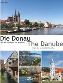 Die Donau: Von der Quelle bis zur Mündung: Von der Quelle bis zur Mündung. From the source to the delta