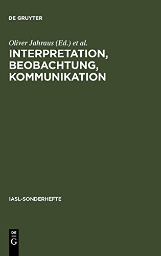 Interpretation, Beobachtung, Kommunikation: Avancierte Literatur und Kunst im Rahmen von Konstruktivismus,Dekonstruktion und Systemtheorie (IASL-Sonderhefte, Band 9)