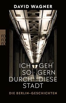 Ich geh' so gern durch diese Stadt: Die Berlin-Geschichten