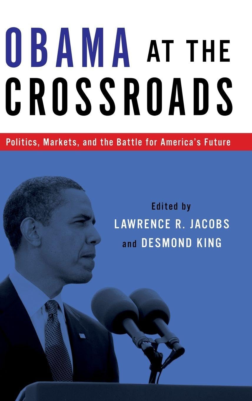 Obama at the Crossroads: Politics, Markets, and the Battle for America's Future