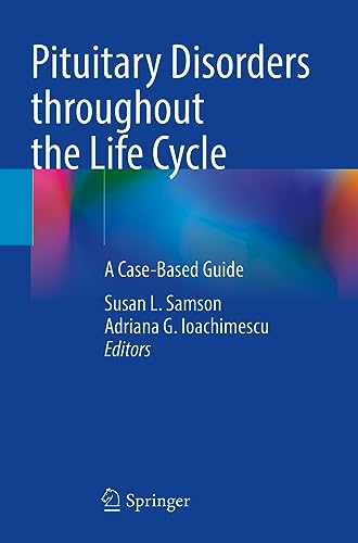 Pituitary Disorders throughout the Life Cycle: A Case-Based Guide