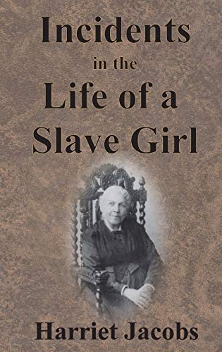 Harriet Jacobs Incidents In The Life Of A Slave Girl