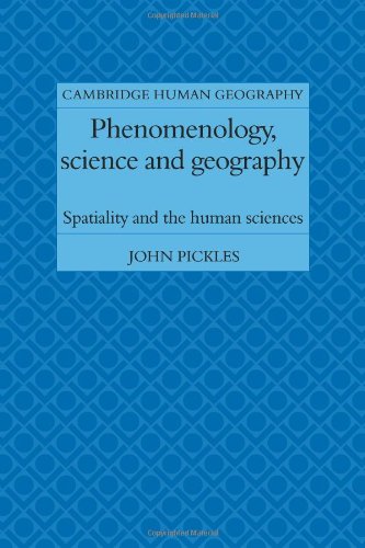 Phenomenology, Science and Geography: Spatiality and the Human Sciences (Cambridge Human Geography)