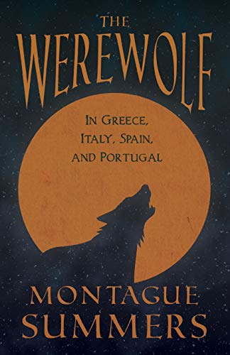 The Werewolf - In Greece, Italy, Spain, and Portugal ((Fantasy and Horror Classics))