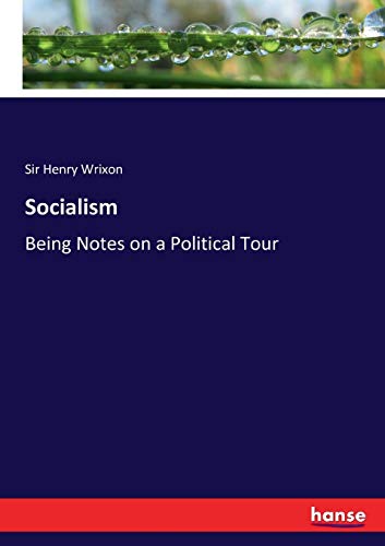 Socialism: Being Notes on a Political Tour