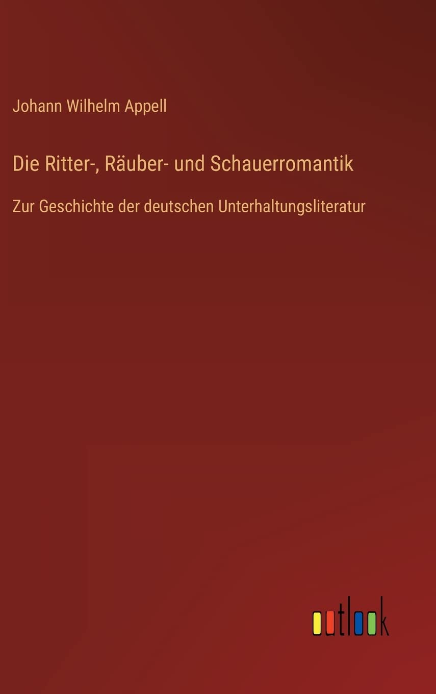 Die Ritter-, Räuber- und Schauerromantik: Zur Geschichte der deutschen Unterhaltungsliteratur