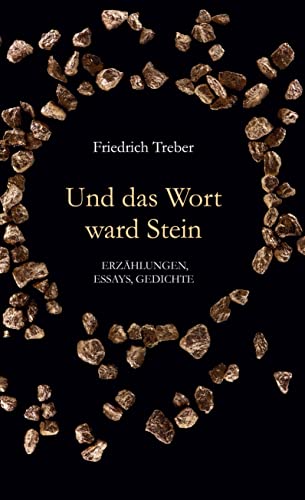 Und das Wort ward Stein: Erzählungen, Essays, Gedichte
