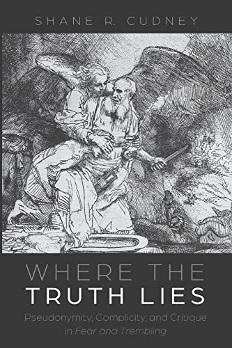 Where the Truth Lies: Pseudonymity, Complicity, and Critique in Fear and Trembling