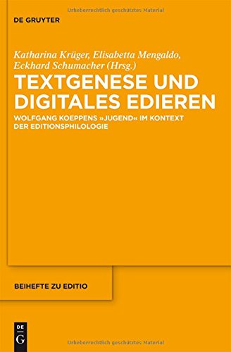Textgenese und digitales Edieren: Wolfgang Koeppens Jugend im Kontext der Editionsphilologie (editio / Beihefte, Band 40)
