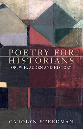 Poetry for historians: Or, W. H. Auden and History