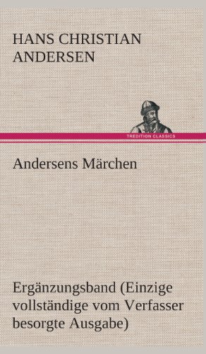 Andersens Märchen: Ergänzungsband (Einzige vollständige vom Verfasser besorgte Ausgabe)