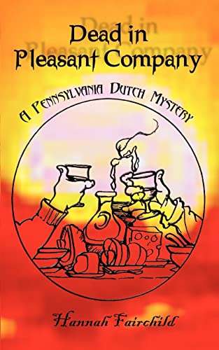 Dead in Pleasant Company: A Pennsylvania Dutch Mystery