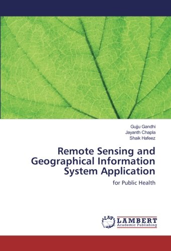 Remote Sensing and Geographical Information System Application: for Public Health