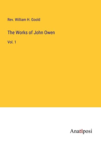 The Works of John Owen: Vol. 1