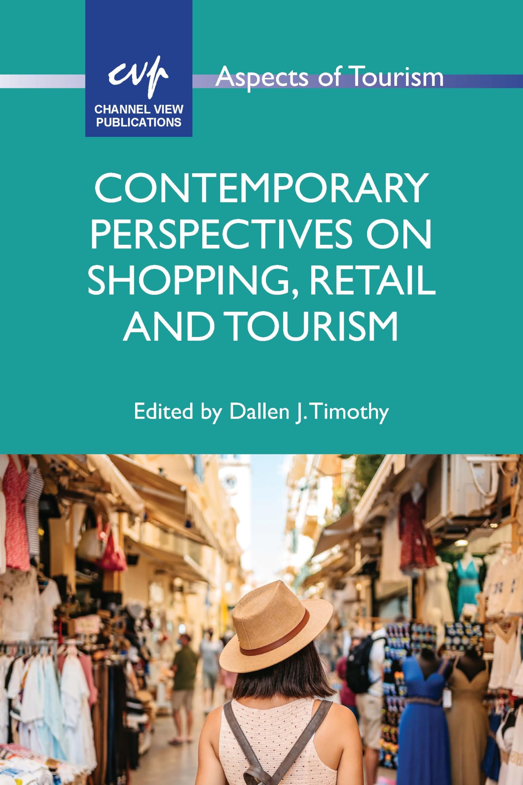 Contemporary Perspectives on Shopping, Retail and Tourism (Aspects of Tourism)