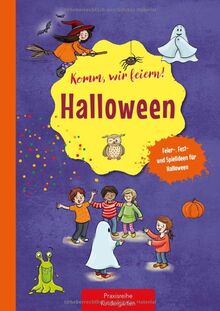 Komm, wir feiern! Halloween: Feier-, Fest- und Spielideen für Halloween (Die Praxisreihe für Kindergarten und Kita)