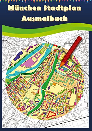 München Stadtplan Ausmalbuch: Ausmalbuch für Erwachsene und Kinder mit Karten zum Entspannen