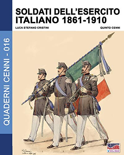 Soldati dell'esercito italiano 1861-1910 (Quaderni Cenni, Band 16)