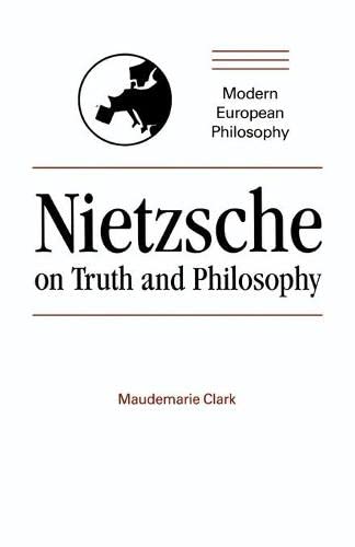 Maudemarie Clark Nietzsche On Truth And Philosophy (Modern European Philosophy)