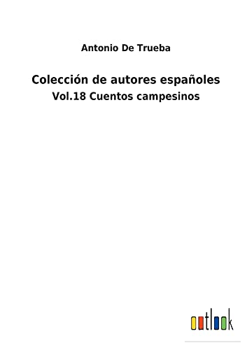 Colección de autores españoles: Vol.18 Cuentos campesinos