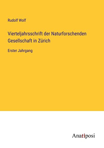 Vierteljahrsschrift der Naturforschenden Gesellschaft in Zürich: Erster Jahrgang